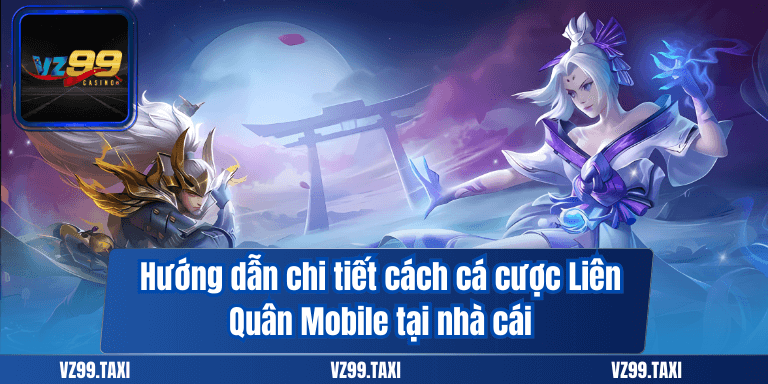 Khám Phá Liên Quân Mobile Và Những Chiến Lược Cá Cược Hiệu Quả 10 Hướng dẫn chi tiết cách cá cược Liên Quân Mobile tại nhà cái